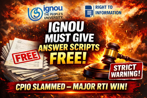 CIC Slams IGNOU CPIO: Answer Scripts to Be Given FREE Under RTI – Strict Warning Issued!